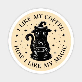 I like my coffee how I like my magic Magnet